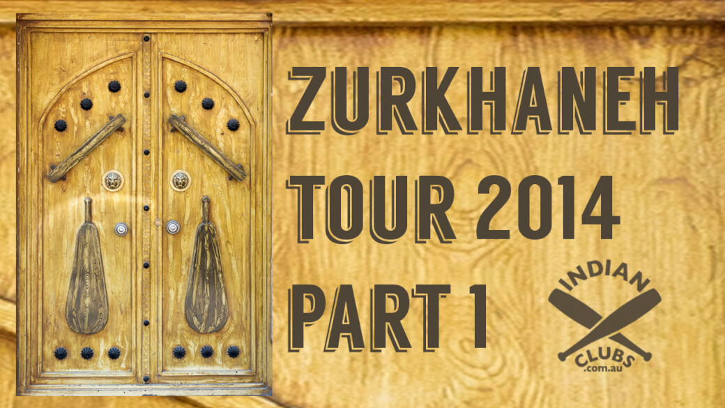 Zurkhaneh Tour 2014 part 1