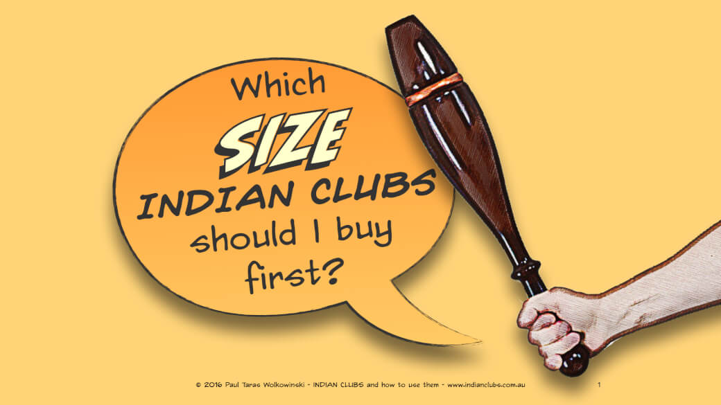 #001 Which SIZE Indian Clubs should I buy first? 1