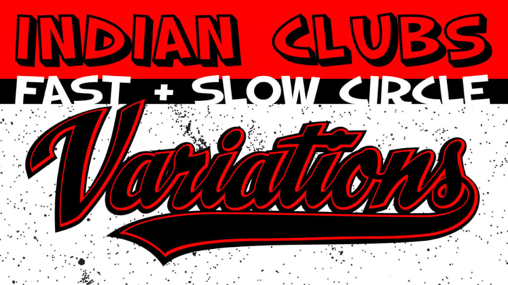 Fast Slow Circle Variations TUTORIAL for Indian Clubs