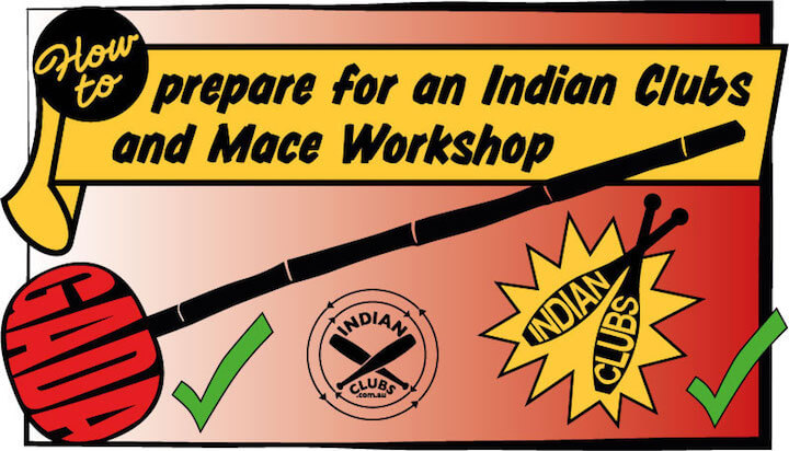 How to prepare for an Indian Clubs and Mace Workshop