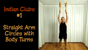 Indian Clubs Straight Arm Front Circles with Body Turns